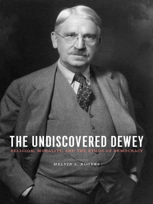 Title details for The Undiscovered Dewey by Melvin L. Rogers - Available
